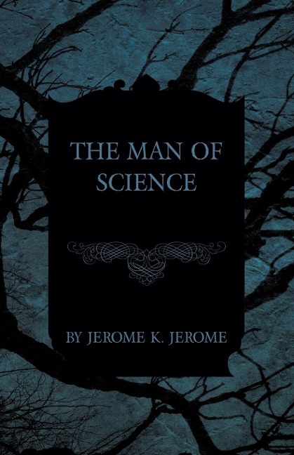 The Man of Science - Jerome K Jerome