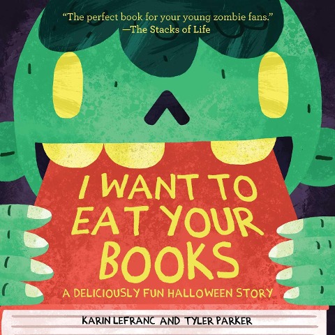 I Want to Eat Your Books - Karin Lefranc, Tyler Parker