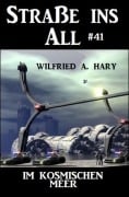 Straße ins All 41: Im kosmischen Meer - Wilfried A. Hary