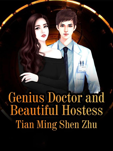 Genius Doctor and Beautiful Hostess - Tian MingShenZhu