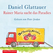 Cover-Bild zum Titel 'Rainer Maria sucht das Paradies' von 'Daniel Glattauer'