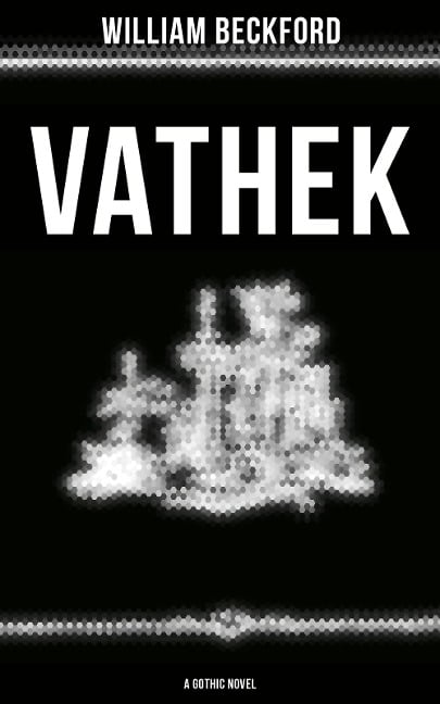 VATHEK (A Gothic Novel) - William Beckford