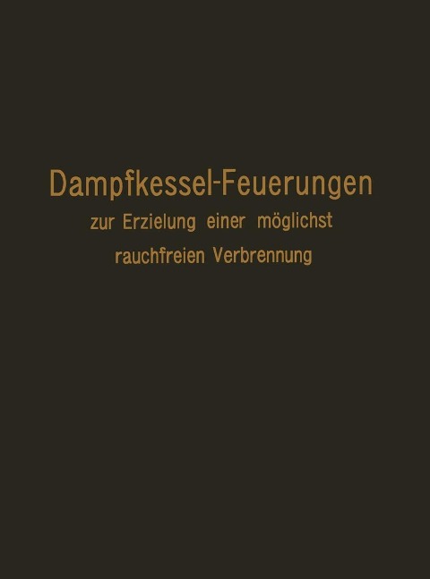 Dampfkessel-Feuerungen zur Erzielung einer möglichst rauchfreien Verbrennung - F. Haier