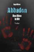 Cover-Bild zum Titel 'Abbadon - Das Böse in Dir: Thriller' von 'Ingo Blisse'