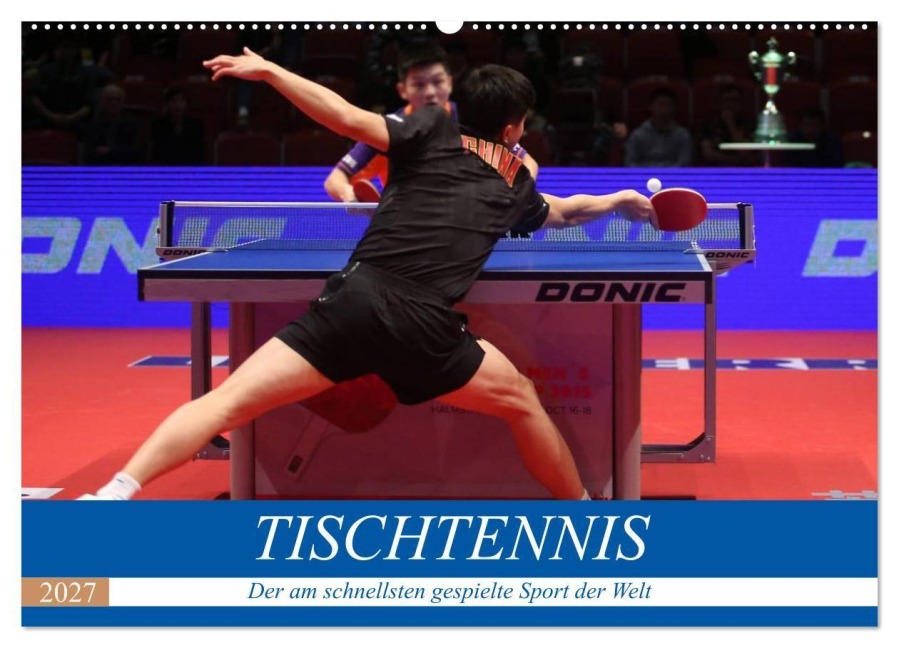 Tischtennis - Der am schnellsten gespielte Sport der Welt (Wandkalender 2027 DIN A2 quer), CALVENDO Monatskalender - Boris Robert