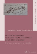 Cover-Bild zum Titel 'De l'Ancien Régime à quelques jours tranquilles de la Grande Guerre' von 'Sylvie Freyermuth, Jean-François P. Bonnot'