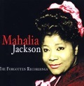 Cover-Bild zum Titel 'The Forgotten Recordings' von 'Mahalia Jackson'