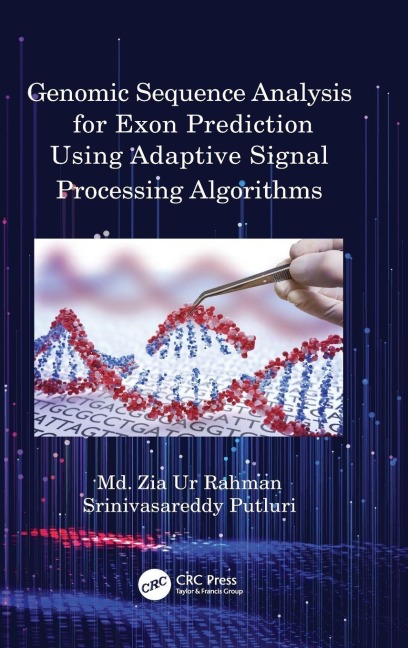 Genomic Sequence Analysis for Exon Prediction Using Adaptive Signal Processing Algorithms - Md. Zia Ur Rahman, Srinivasareddy Putluri