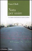 Cover-Bild zum Titel 'Nata per unire. La Costituzione italiana tra storia e politica' von 'Enzo Cheli'