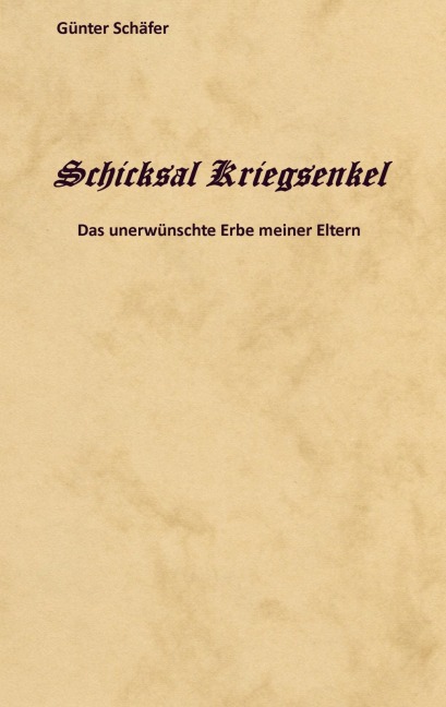Schicksal Kriegsenkel - Günter Schäfer
