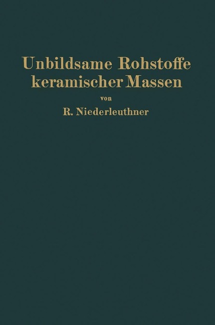 Unbildsame Rohstoffe keramischer Massen - Rudolf Niederleuthner