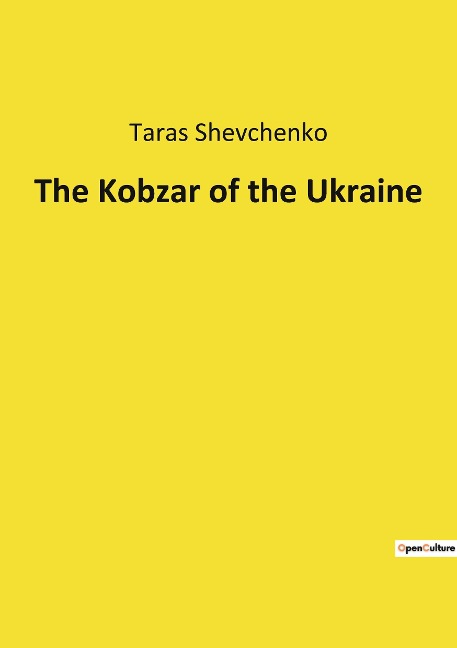 The Kobzar of the Ukraine - Taras Shevchenko
