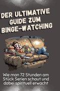Der ultimative Guide zum Binge-Watching - Isabella Möller