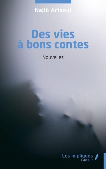 Des vies à bons contes - Najib Arfaoui