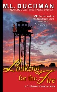 Cover-Bild zum Titel 'Looking for the Fire (Firehawks Lookouts, #1)' von 'M. L. Buchman'