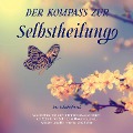 Cover-Bild zum Titel 'Der Kompass zur Selbstheilung - Das Selbsthilfebuch: Wie Sie Ihrer inneren Stimme bewusst folgen, um Schritt für Schritt Ihr Urvertrauen zu wecken und Ihr inneres Kind heilen' von 'Marlene Nanninga'