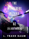 The Wonderful Wizard of Oz (Illustrated) - L. Frank Baum