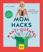 Cover-Bild zum Titel 'Mom Hacks #Anti-Quengel' von 'Julia Lanzke'