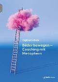 Cover-Bild zum Titel 'Bilder bewegen - Coaching mit Metaphern' von 'Birgitta Schuler'