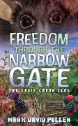 Freedom Through the Narrow Gate - Mark David Pullen
