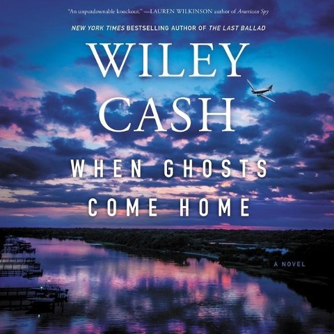 When Ghosts Come Home - Wiley Cash