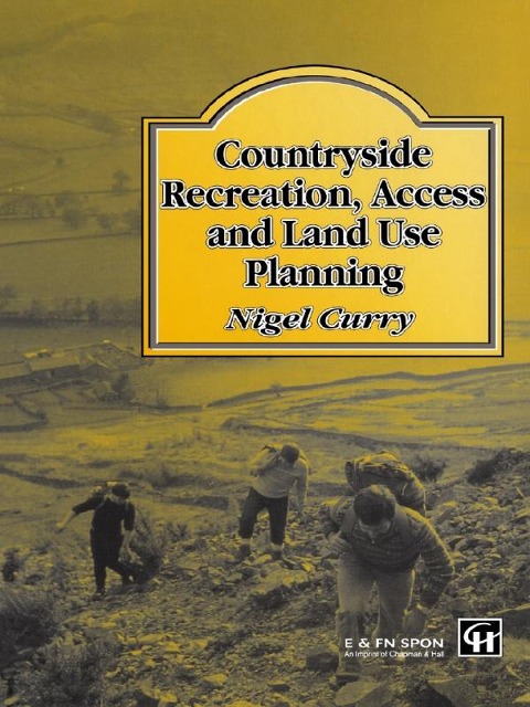Countryside Recreation, Access and Land Use Planning - N R Curry, N. Curry