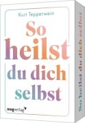 Cover-Bild zum Titel 'So heilst du dich selbst' von 'Kurt Tepperwein'