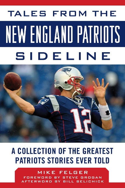 Tales from the New England Patriots Sideline - Mike Felger