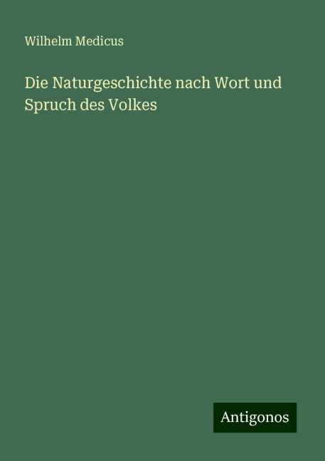Die Naturgeschichte nach Wort und Spruch des Volkes - Wilhelm Medicus