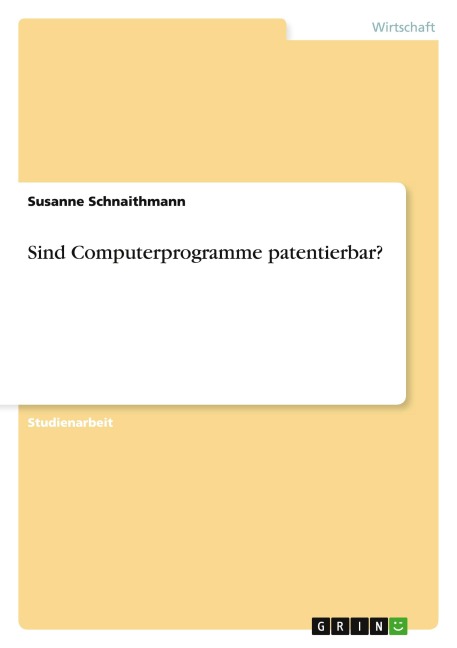 Sind Computerprogramme patentierbar? - Susanne Schnaithmann