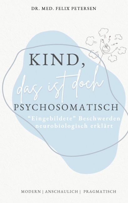 Kind, das ist doch psychosomatisch - Felix Petersen