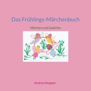Cover-Bild zum Titel 'Das Frühlings-Märchenbuch' von 'Andrea Stopper'