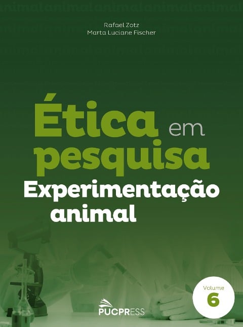 Ética em pesquisa experimentação animal - Rafael Zotz, Marta Fischer