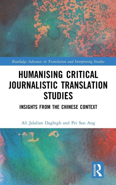 Humanising Critical Journalistic Translation Studies - Ali Jalalian Daghigh, Pei Soo Ang