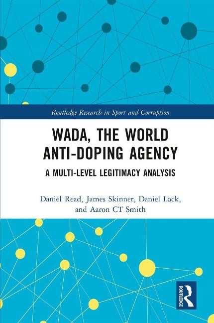WADA, the World Anti-Doping Agency - Daniel Read, James Skinner, Daniel Lock, Aaron C. T. Smith