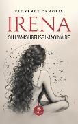 Cover-Bild zum Titel 'Irena ou l'amoureuse imaginaire' von 'Florence Demolis'