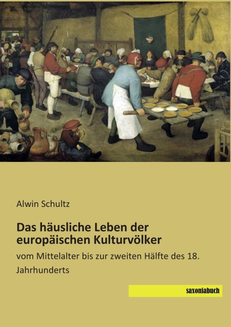 Das häusliche Leben der europäischen Kulturvölker - Alwin Schultz