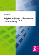 Cover-Bild zum Titel 'Die Lebensversicherung im Spannungsfeld von Überschussbeteiligung und Kapitalausstattung' von 'Julian Schramm'