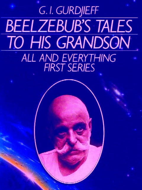 Beelzebub's Tales to His Grandson - Gurdjieff G. I. Gurdjieff