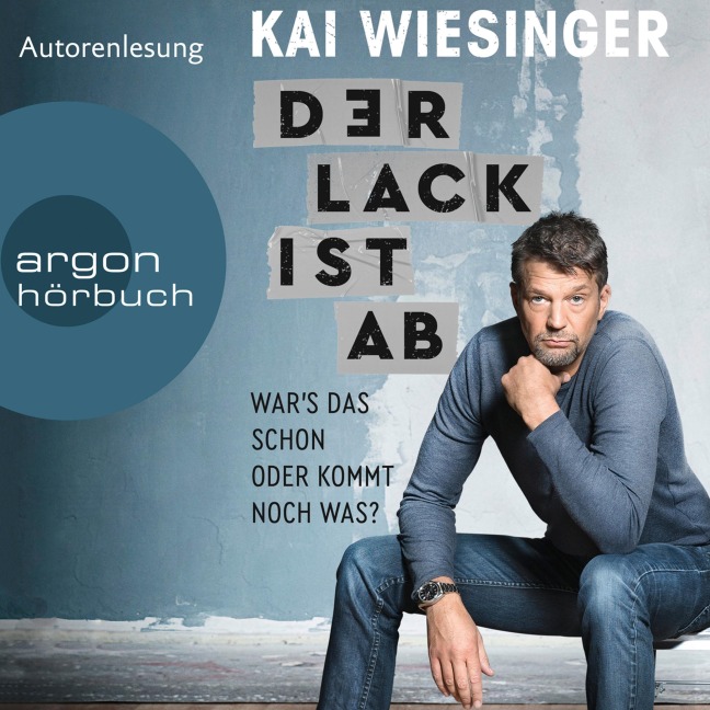 Der Lack ist ab - War's das schon oder kommt noch was? (Ungekürzte Autorenlesung) - Kai Wiesinger