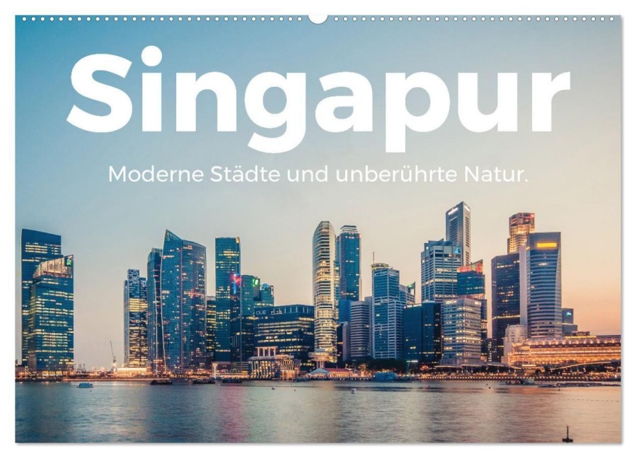 Singapur - Moderne Städte und unberührte Natur. (Wandkalender 2027 DIN A2 quer), CALVENDO Monatskalender - M. Scott