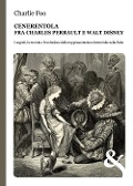 Cover-Bild zum Titel 'Cenerentola. Fra Charles Perrault e Walt Disney' von 'Charlie Foo'