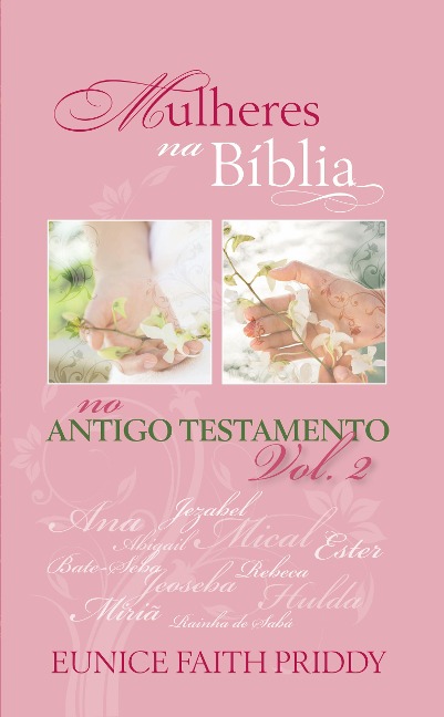 Mulheres na Bíblia no Antigo Testamento - Volume 2 - Eunice Faith Priddy