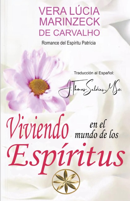 Viviendo en el Mundo de los Espíritus - Vera Lúcia Marinzeck de Carvalho, Por El Espíritu Patrícia, J. Thomas MSc. Saldias