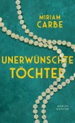 Cover-Bild zum Titel 'Unerwünschte Töchter' von 'Miriam Carbe'