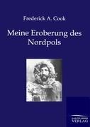Meine Eroberung des Nordpols - Frederick A. Cook