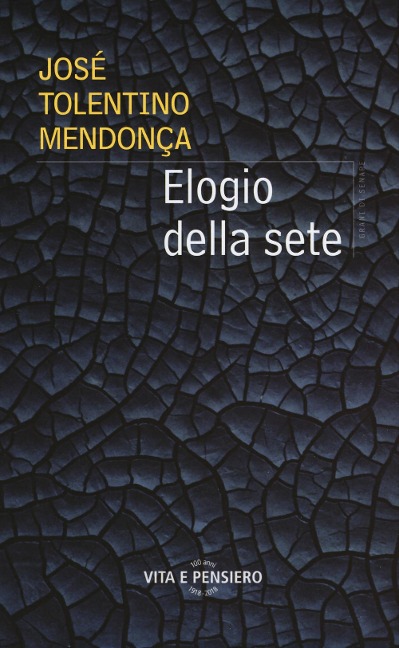 Elogio della sete - José Tolentino Mendonça