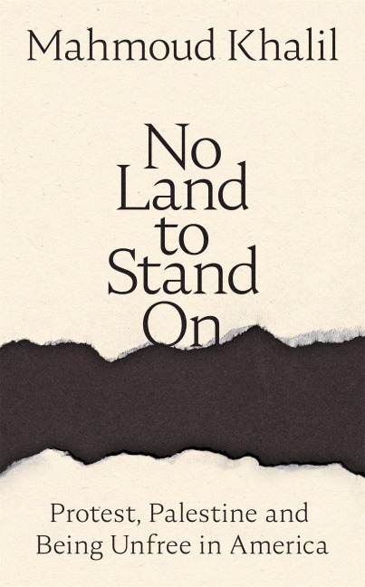 No Land to Stand On - Mahmoud Khalil