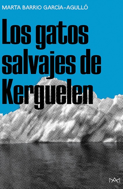 Los gatos salvajes de Kerguelen - Marta Barrio García-Agulló