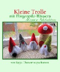 Cover-Bild zum Titel 'Kleine Trolle mit Fliegenpilz-Häusern Amigurumi Häkelanleitung' von 'Sayjai Thawornsupacharoen'